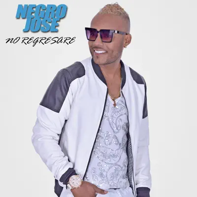 No Regresare - Single - El Negro Jose