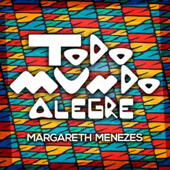 Todo Mundo Alegre - Single - Margareth Menezes Todo Mundo Alegre - Single - Margareth Menezes