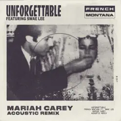 Unforgettable (Mariah Carey Acoustic Remix) [feat. Swae Lee & Mariah Carey] - Single - French Montana
