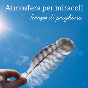 Atmosfera per miracoli - Tempo di preghiera, Meditazione cristiana, Musica per pianoforte