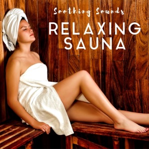 Relaxing Sauna: Soothing Sounds, Calming Music, Relaxation Music with Nature Sounds