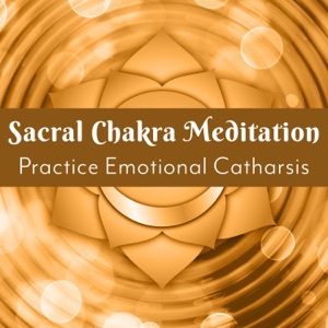 Sacral Chakra Meditation: Practice Emotional Catharsis, Deep Contemplation for Healthy Life, 60 Spiritual Tracks