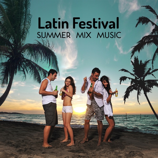 Latin Festival: Summer Mix Music, Dance Party, Chill Out Latin Lounge, Salsa, Bachata, Merengue, Bossa Mood All Night