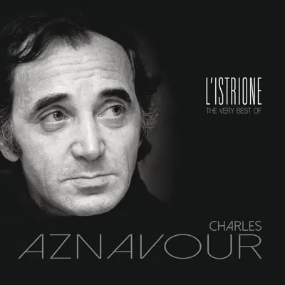 L'istrione: The Very Best of Charles Aznavour - Charles Aznavour