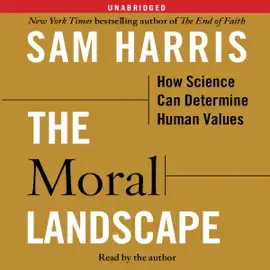 The Moral Landscape (Unabridged)