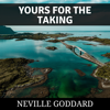 Yours for the Taking - Neville Goddard