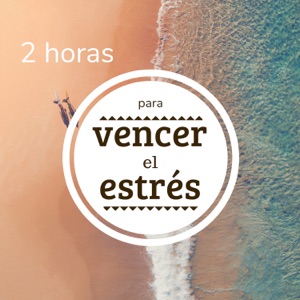 2 Horas para Vencer el Estrés - Encuentra la Paz con Esta Música Tranquilizante y de Relax