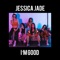 I'm Good - Jessica Jade lyrics