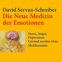 David Servan-Schreiber - Die neue Medizin der Emotionen artwork