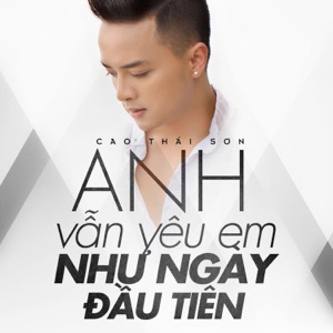 Anh Vẫn Yêu Em Như Ngày Đầu Tiên