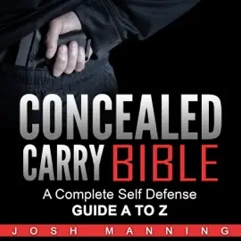 Concealed Carry Bible: A Complete Self-Defense Guide A to Z (Unabridged)