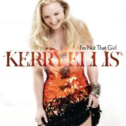 I'm Not That Girl - Single - Kerry Ellis I'm Not That Girl - Single - Kerry Ellis