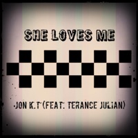 She Loves Me (feat. Terance Julian) - Single - Jon K.T