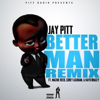Better Man (feat. Kayo Bracey, Corey Lashaun & Mackie Reed) [Remix] - Single - Jay Pitt