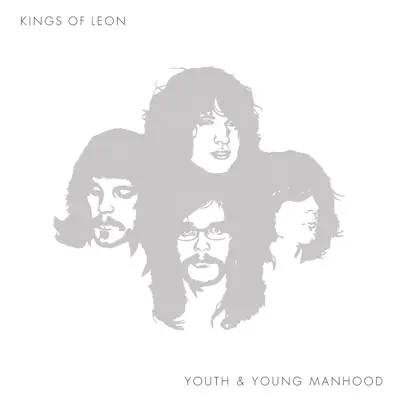 Youth and Young Manhood - Kings Of Leon Youth and Young Manhood - Kings Of Leon