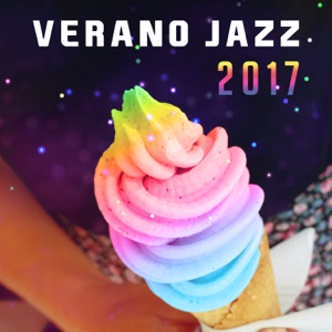 Verano Jazz 2017 - Relajar Música para Este Verano, Vibraciones Buen Chill, Música Caliente de las Noches