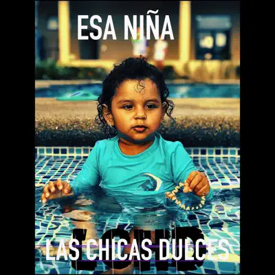 Esa Niña - Single - Las Chicas Dulces