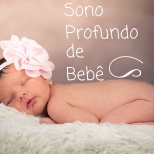 Sono Profundo de Bebê - Música Muito Relaxante para Bebês Dormir e Canção de Ninar
