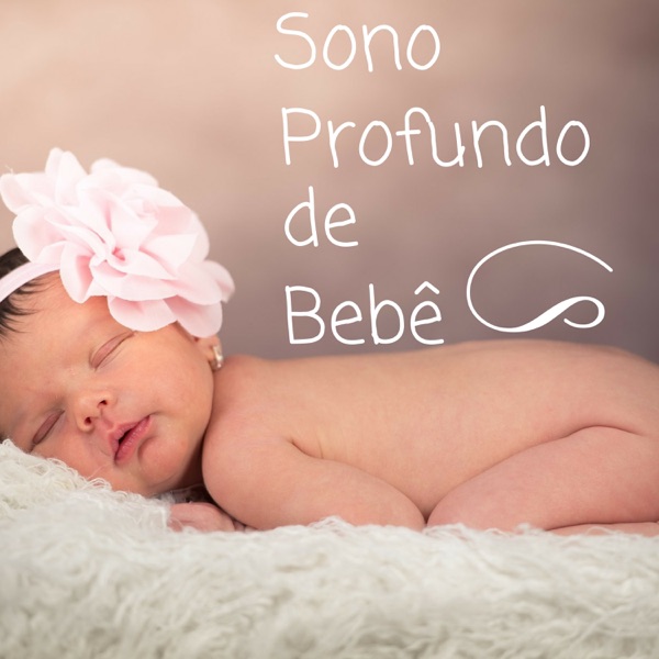 Sono Profundo de Bebê - Música Muito Relaxante para Bebês Dormir e Canção de Ninar