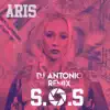 ARIS - S.O.S (DJ Antonio Remix)