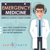 Emergency Medicine: Medical School Crash Course (Unabridged) - AudioLearn Medical Content Team