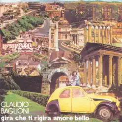 Gira Che Ti Rigira Amore Bello/2nd New Packaging - Claudio Baglioni