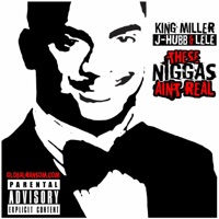 These N****s Aint Real (feat. J Hubb & Bad Girl LeLe) - Single - King Miller
