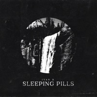 Sleeping Pills - Single - Ivan B