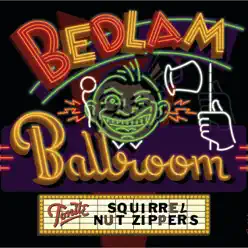 Bedlam Ballroom - Squirrel Nut Zippers