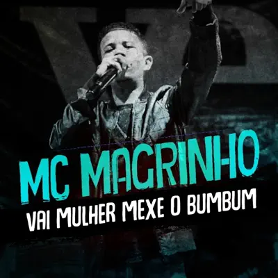 Vai Mulher Mexe o Bumbum - Single - Mc Magrinho