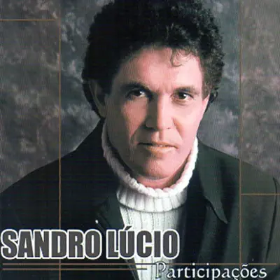 Participações - Sandro Lúcio Participações - Sandro Lúcio