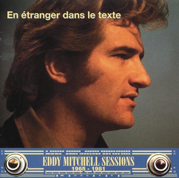 En étranger dans le texte - Eddy Mitchell Sessions 1965-1981 - Eddy Mitchell