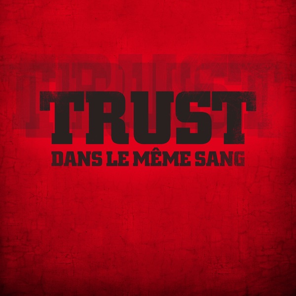 Dans le même sang - Trust