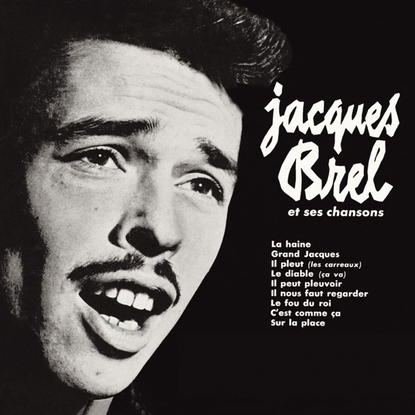 Jacques Brel et ses chansons - Jacques Brel