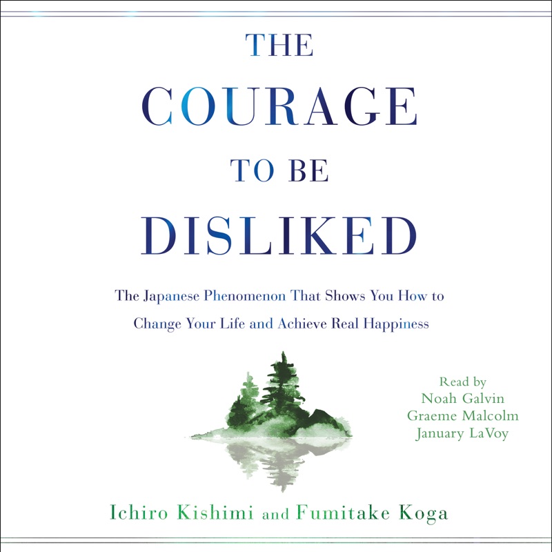The Courage to Be Disliked (Unabridged)