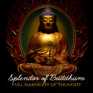 Splendor of Buddhism: Full Harmony of Thought - Wonderful Rest Through Meditation, Silence and Muting, Perfect Self Control