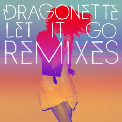 Let It Go (Remixes) - Single - Dragonette