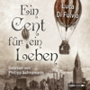 Ein Cent für ein Leben (Ungekürzt) - Luca Di Fulvio