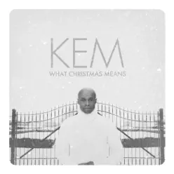 What Christmas Means (Deluxe Version) - Kem