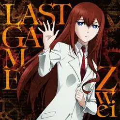 LAST GAME (TVアニメ「シュタインズ・ゲート ゼロ」EDテーマ) - EP - Zwei LAST GAME (TVアニメ「シュタインズ・ゲート ゼロ」EDテーマ) - EP - Zwei