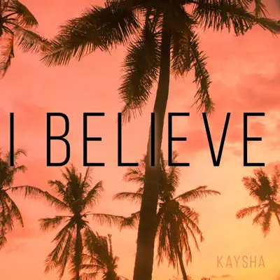 I Believe - Single - Kaysha