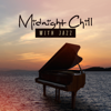 Midnight Chill with Jazz: Top 100, Jazz Club Lounge 2018, Opening Party, Best Selection, After Dark Relaxation - Amazing Chill Out Jazz Paradise