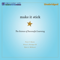 Peter C Brown, Henry L. Roediger, III & Mark A. McDaniel - Make It Stick: The Science of Successful Learning artwork