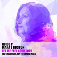 Let Me Feel Your Love - EP - Guido P & Mara J Boston