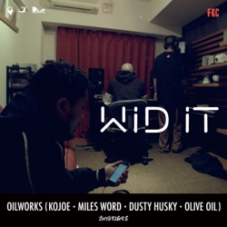 Wid It feat. KOJOE, MILES WORD, DUSTY HUSKY, Olive Oil