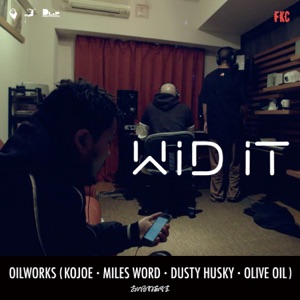 Wid It feat. KOJOE, MILES WORD, DUSTY HUSKY, Olive Oil - Single