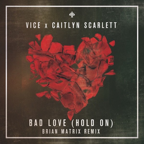 Bad Love (Brian Matrix Remix) - Single - Vice & Caitlyn Scarlett