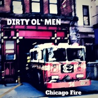 Chicago Fire - Dirty Ol' Men