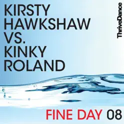 Fine Day 08 (Kirsty Hawkshaw vs. Kinky Roland) - Kirsty Hawkshaw Fine Day 08 (Kirsty Hawkshaw vs. Kinky Roland) - Kirsty Hawkshaw