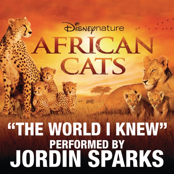 The World I Knew (From Disneynature African Cats) - Single - Jordin Sparks